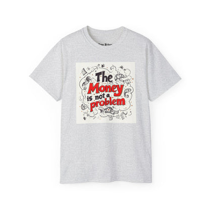 The Money is not a Problem - True Urban Tshirt