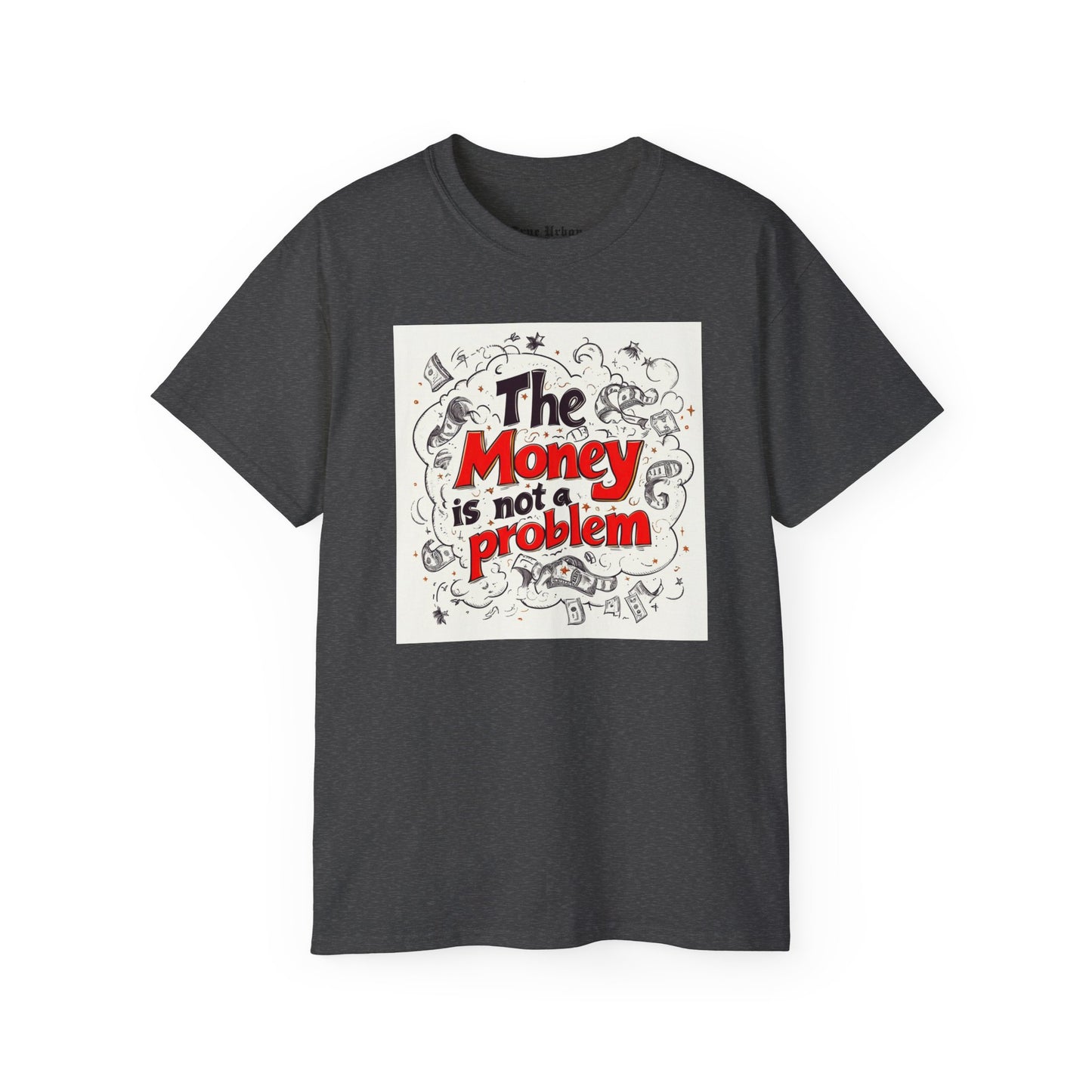 The Money is not a Problem - True Urban Tshirt