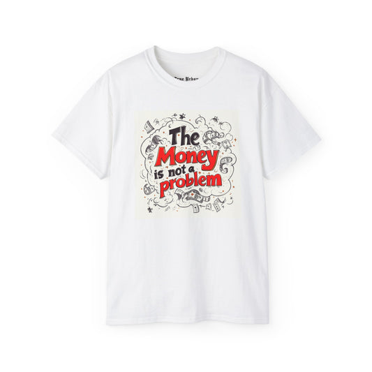 The Money is not a Problem - True Urban Tshirt