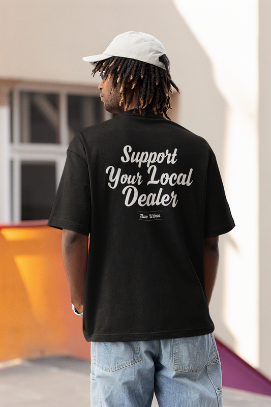 SUPPORT YOUR LOCAL DEALER OVERSIZED T SHIRT TRUE URBAN